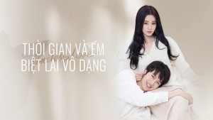 Thời Gian Và Em Biệt Lai Vô Dạng Vietsub